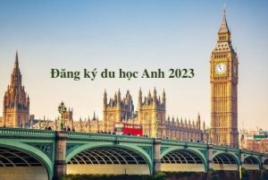 Đăng ký du học Anh 2023