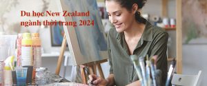 Du học New Zealand thời trang 2024
