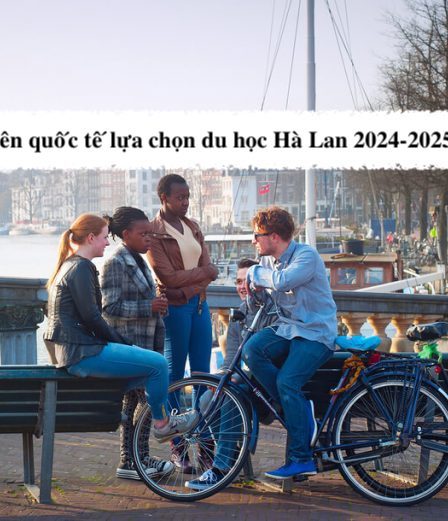 Sinh viên quốc tế lựa chọn du học Hà Lan 2024-2025