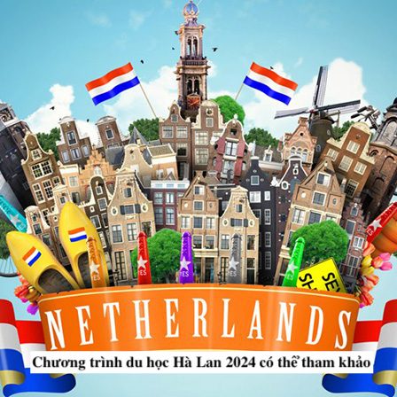 Chương trình du học Hà Lan 2024 có thể tham khảo