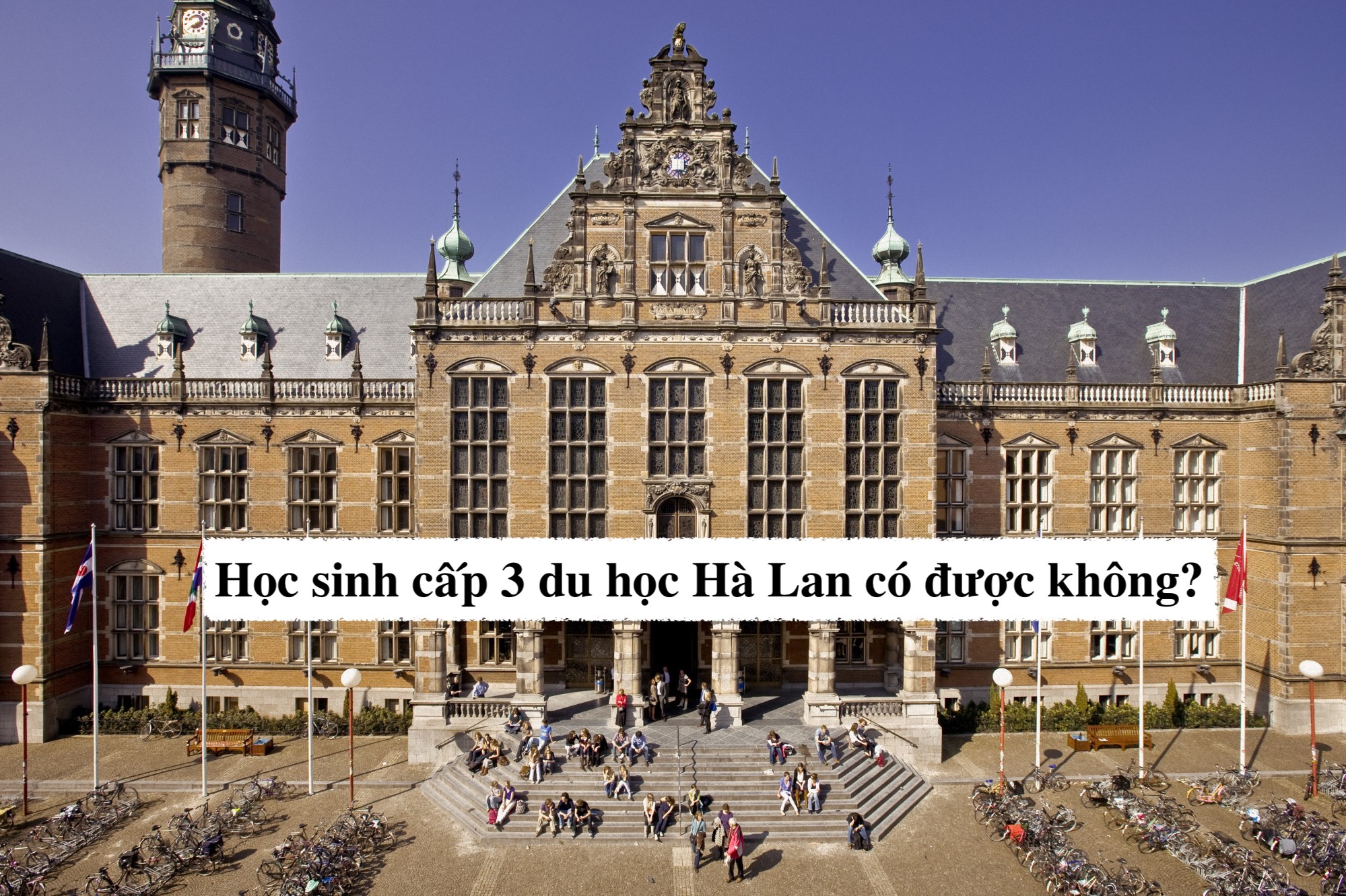 Học sinh cấp 3 du học Hà Lan có được không?