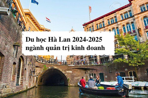 Du học Hà Lan 2024-2025 ngành quản trị kinh doanh